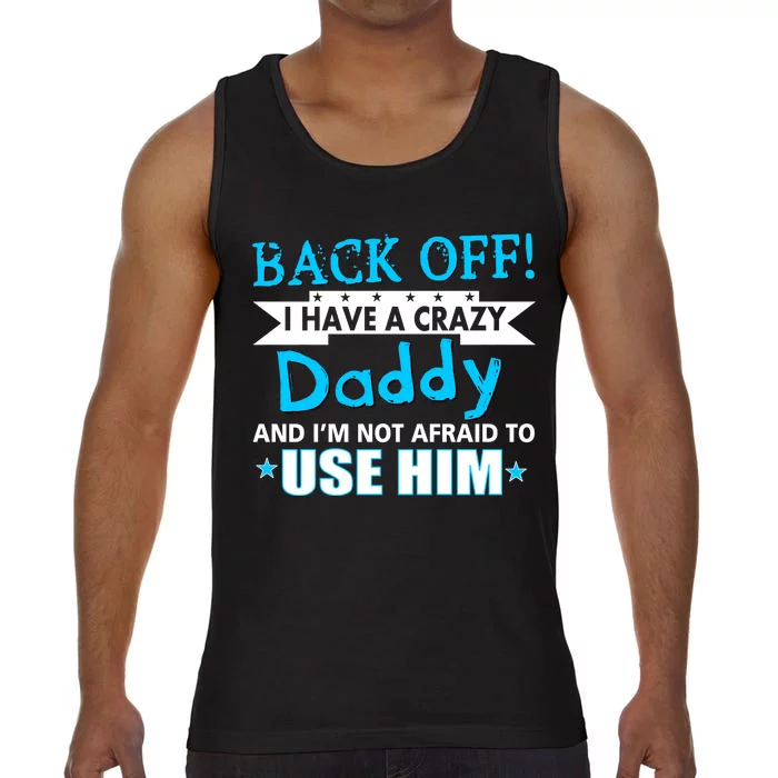 Back Off I Have A Crazy Daddy For Boys Comfort Colors® Tank Top