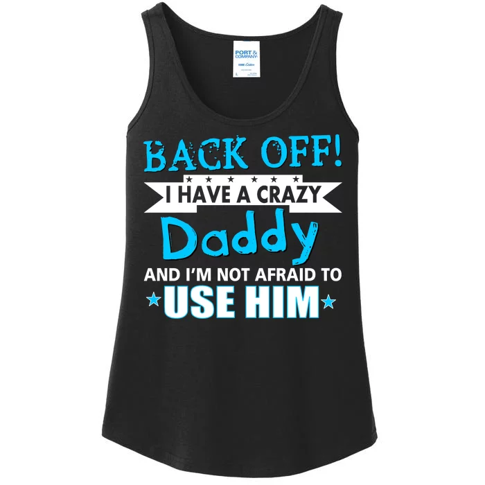 Back Off I Have A Crazy Daddy For Boys Ladies Essential Tank