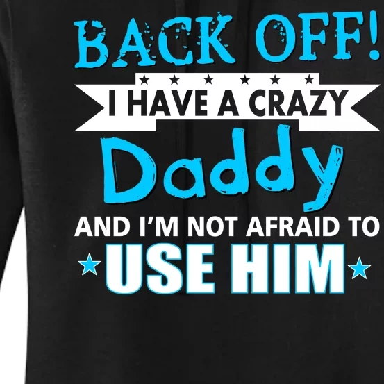 Back Off I Have A Crazy Daddy For Boys Women's Pullover Hoodie