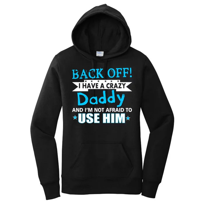 Back Off I Have A Crazy Daddy For Boys Women's Pullover Hoodie