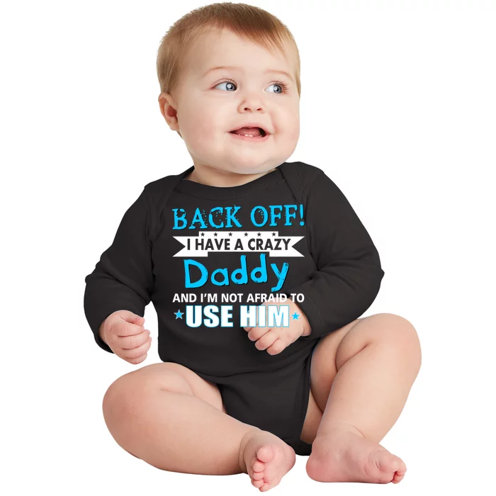 Back Off I Have A Crazy Daddy For Boys Baby Long Sleeve Bodysuit