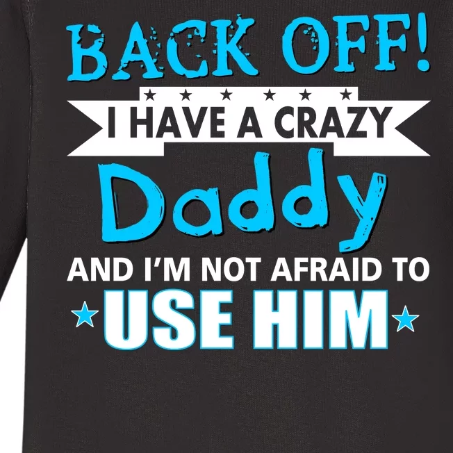 Back Off I Have A Crazy Daddy For Boys Baby Long Sleeve Bodysuit