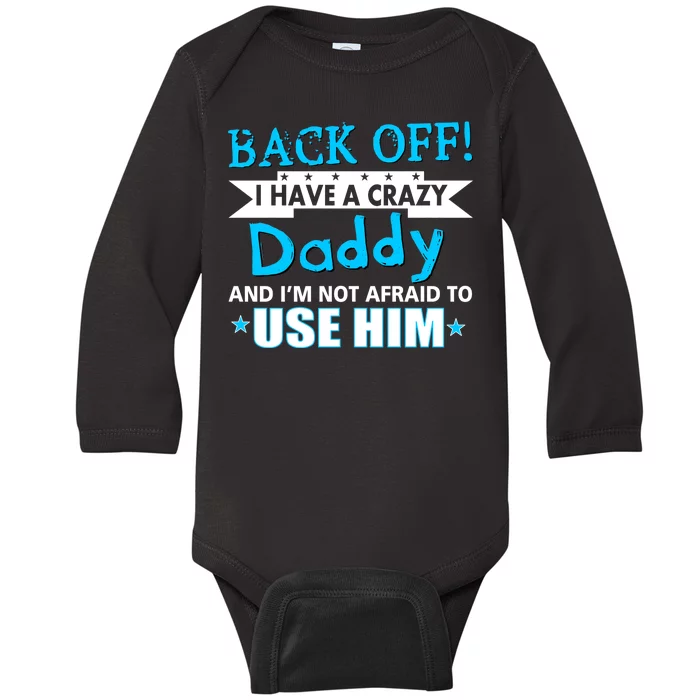 Back Off I Have A Crazy Daddy For Boys Baby Long Sleeve Bodysuit