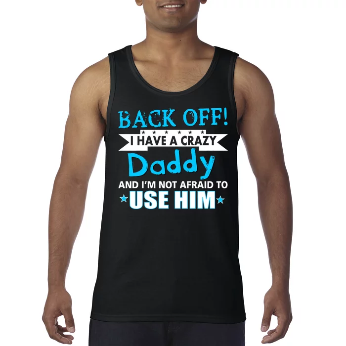 Back Off I Have A Crazy Daddy For Boys Tank Top