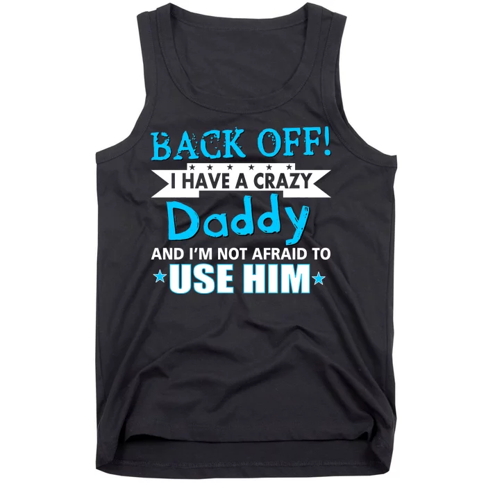 Back Off I Have A Crazy Daddy For Boys Tank Top