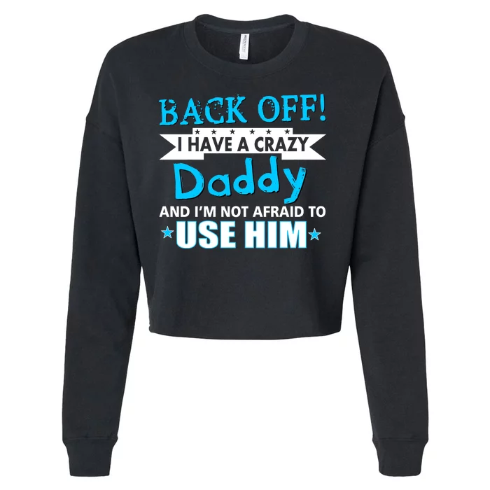 Back Off I Have A Crazy Daddy For Boys Cropped Pullover Crew