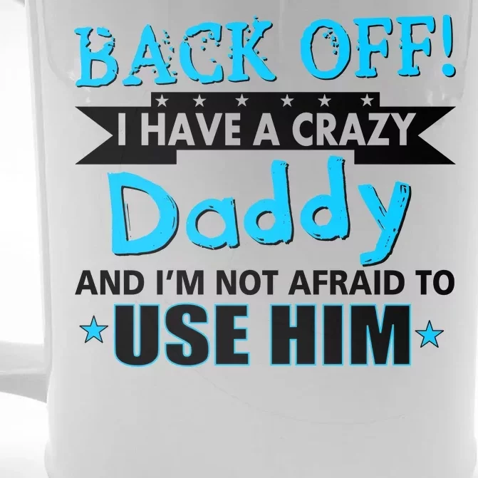 Back Off I Have A Crazy Daddy For Boys Front & Back Beer Stein