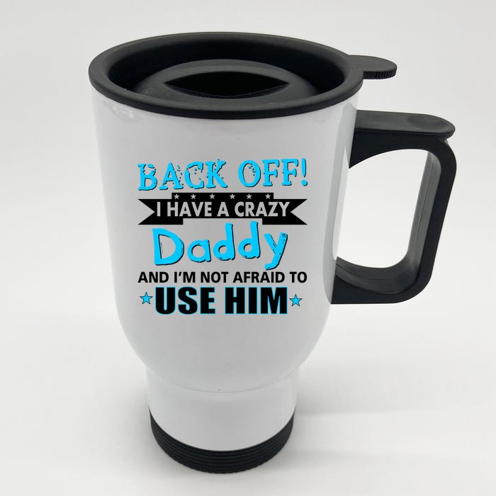 Back Off I Have A Crazy Daddy For Boys Front & Back Stainless Steel Travel Mug