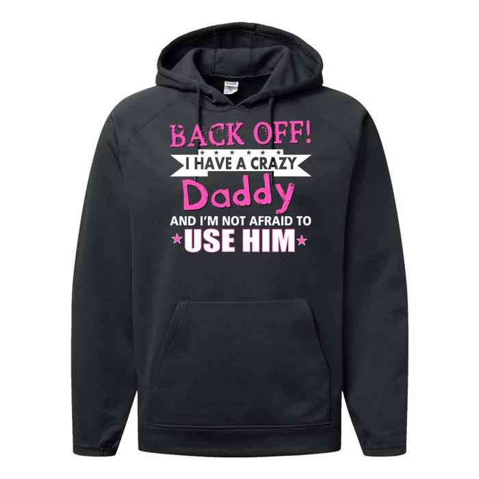 Back Off I Have A Crazy Daddy For Girls Performance Fleece Hoodie