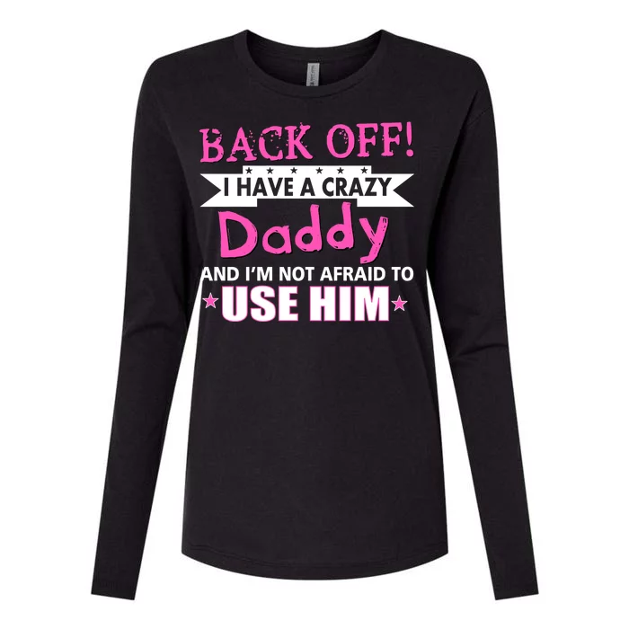 Back Off I Have A Crazy Daddy For Girls Womens Cotton Relaxed Long Sleeve T-Shirt