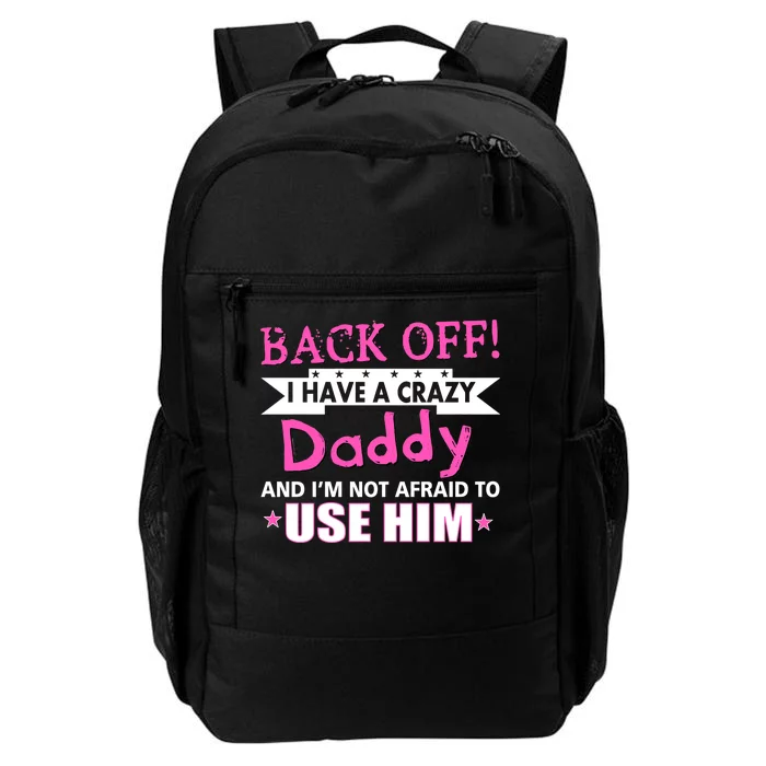 Back Off I Have A Crazy Daddy For Girls Daily Commute Backpack