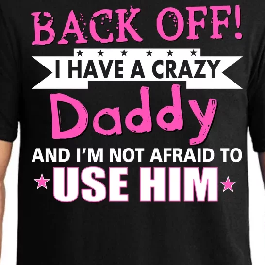 Back Off I Have A Crazy Daddy For Girls Pajama Set