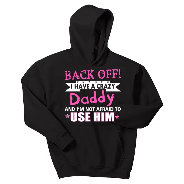 Back Off I Have A Crazy Daddy For Girls Kids Hoodie