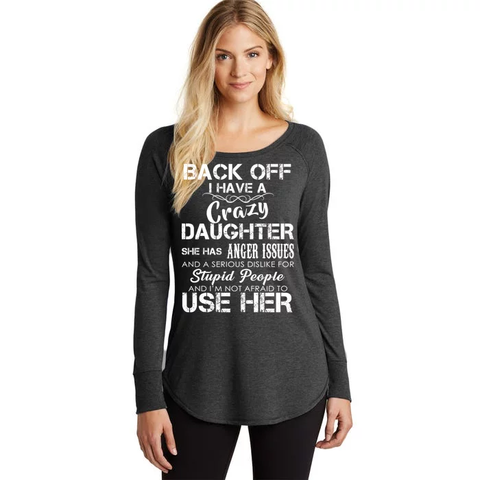 Back off I Have A Crazy Daughter Women's Perfect Tri Tunic Long Sleeve Shirt