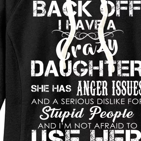 Back off I Have A Crazy Daughter Women's Fleece Hoodie