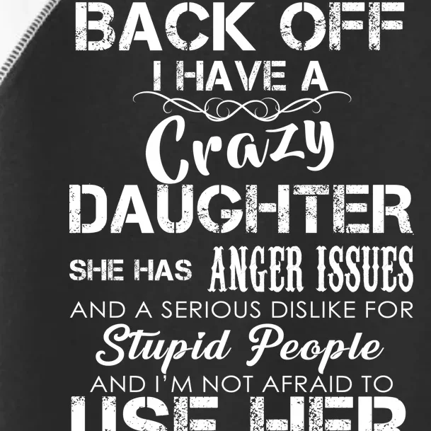 Back off I Have A Crazy Daughter Toddler Fine Jersey T-Shirt