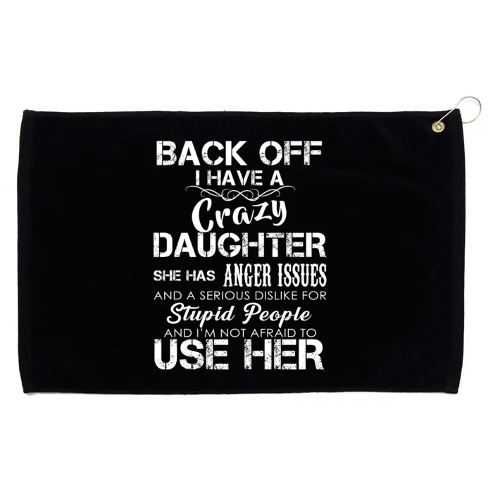 Back off I Have A Crazy Daughter Grommeted Golf Towel