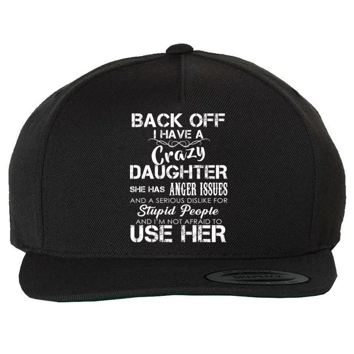 Back off I Have A Crazy Daughter Wool Snapback Cap