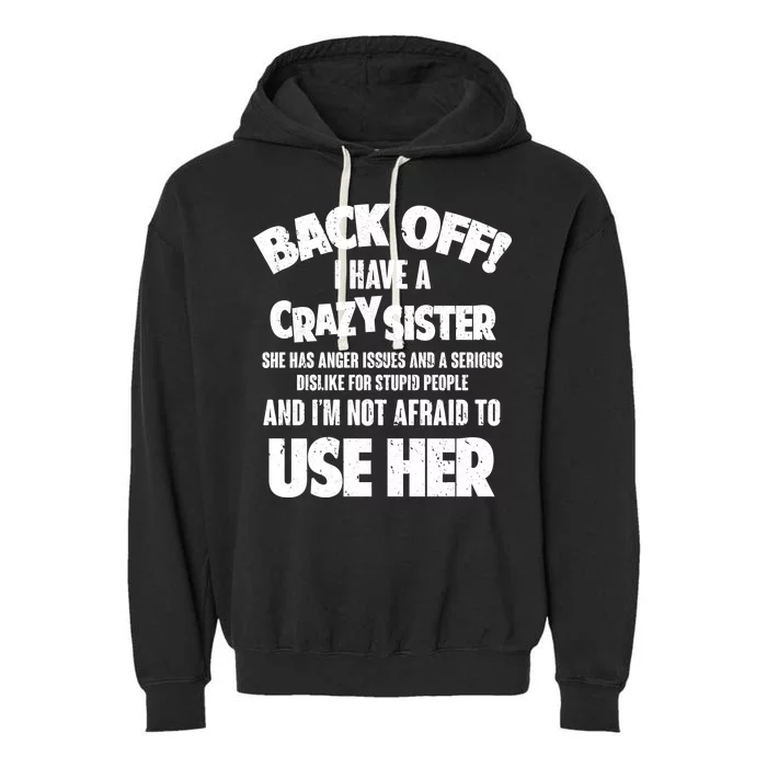 Back Off I Have a Crazy Sister Garment-Dyed Fleece Hoodie