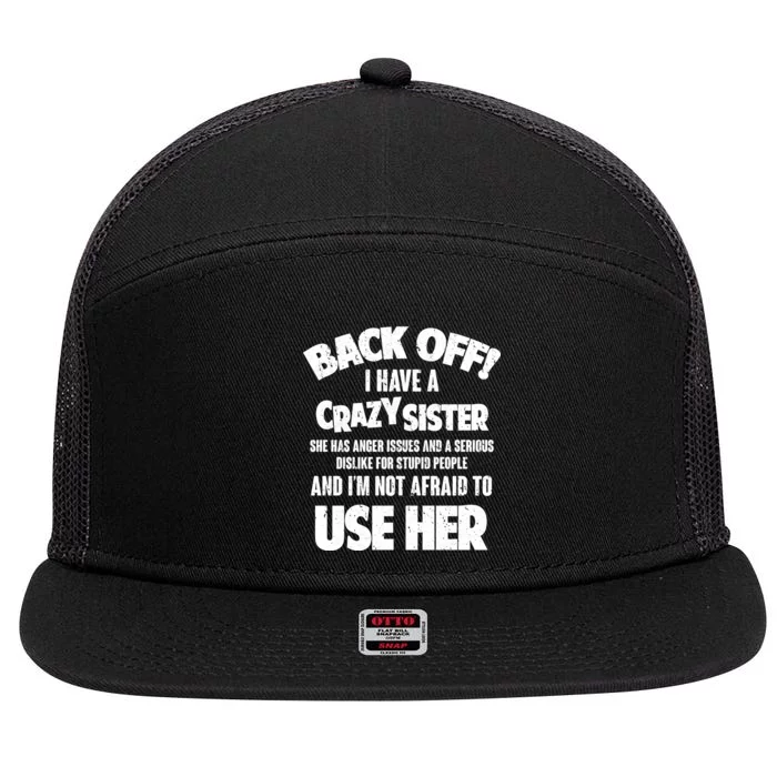 Back Off I Have a Crazy Sister 7 Panel Mesh Trucker Snapback Hat