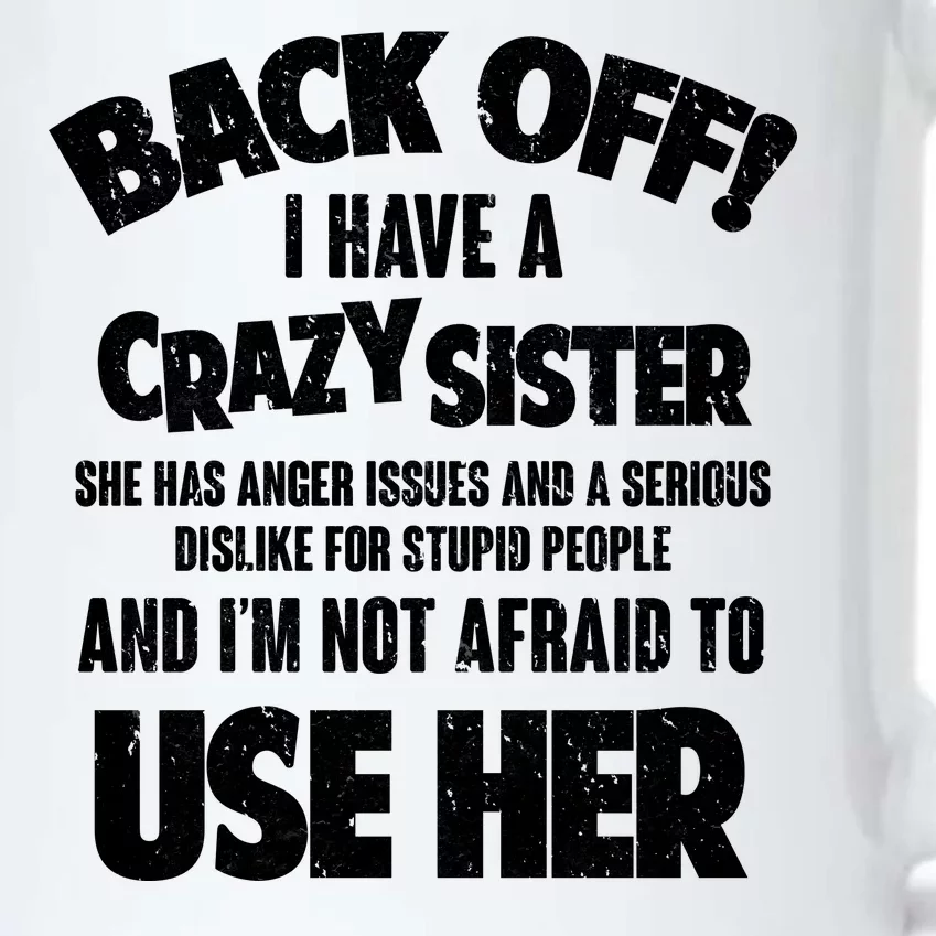 Back Off I Have a Crazy Sister Black Color Changing Mug