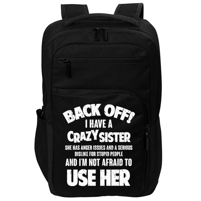 Back Off I Have a Crazy Sister Impact Tech Backpack