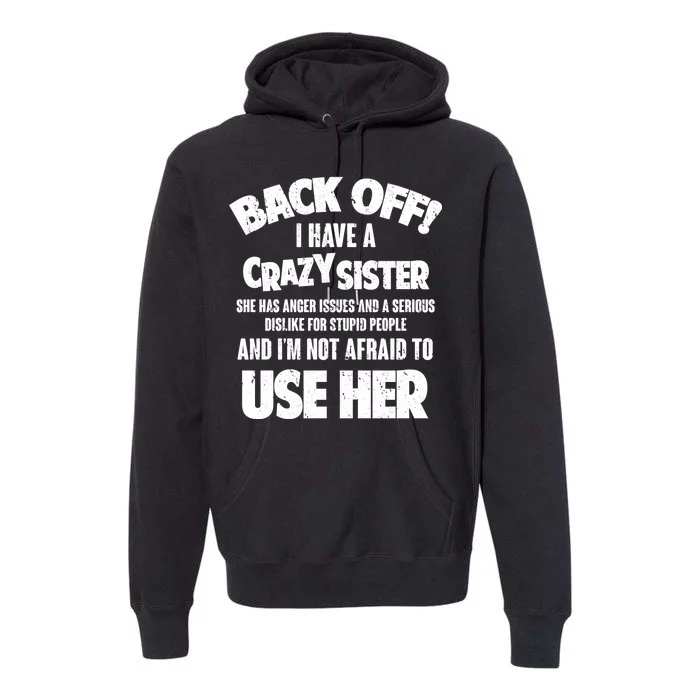 Back Off I Have a Crazy Sister Premium Hoodie