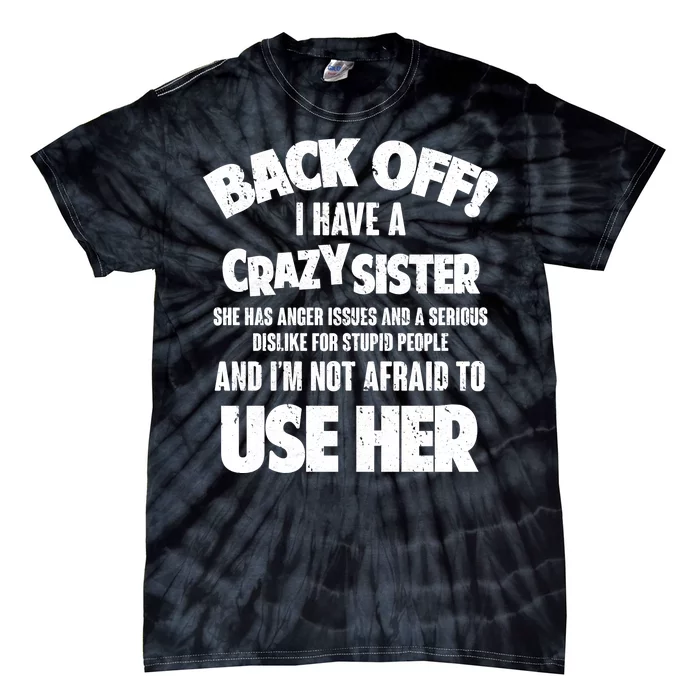 Back Off I Have a Crazy Sister Tie-Dye T-Shirt