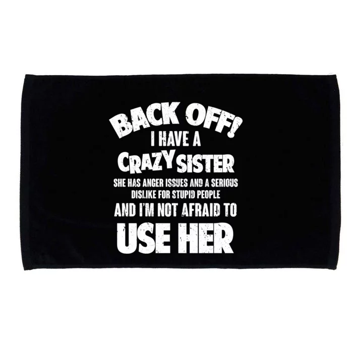 Back Off I Have a Crazy Sister Microfiber Hand Towel