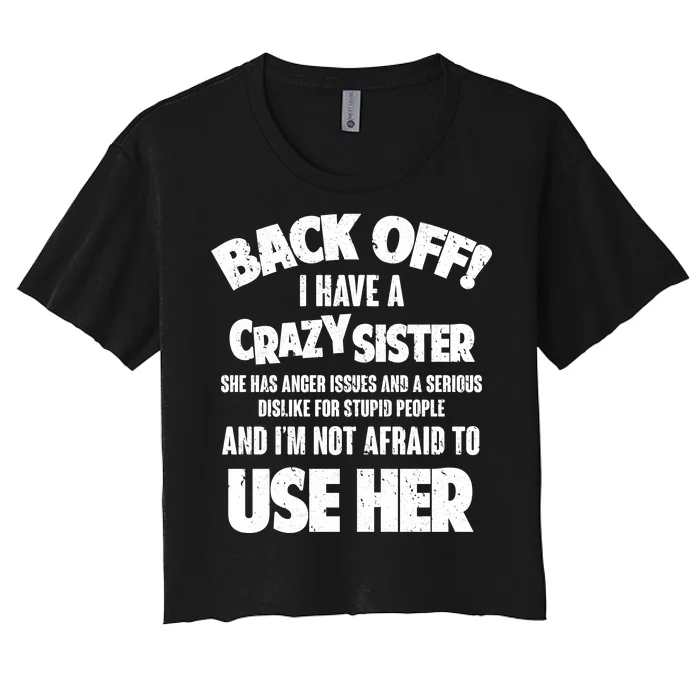 Back Off I Have a Crazy Sister Women's Crop Top Tee