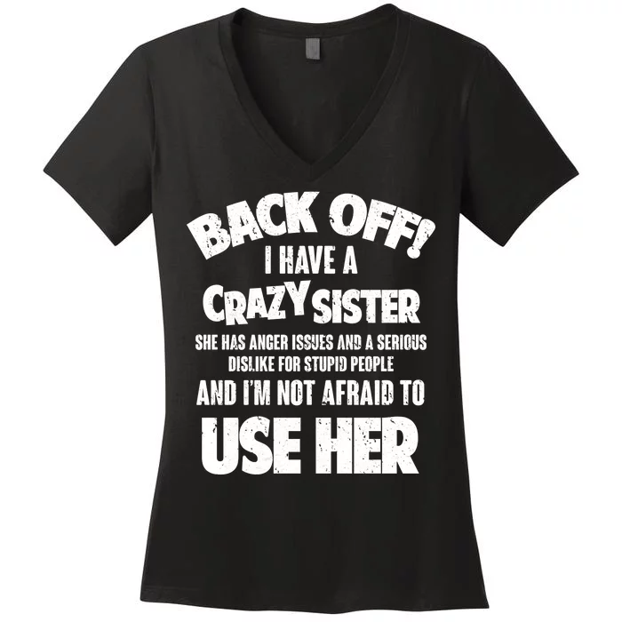 Back Off I Have a Crazy Sister Women's V-Neck T-Shirt