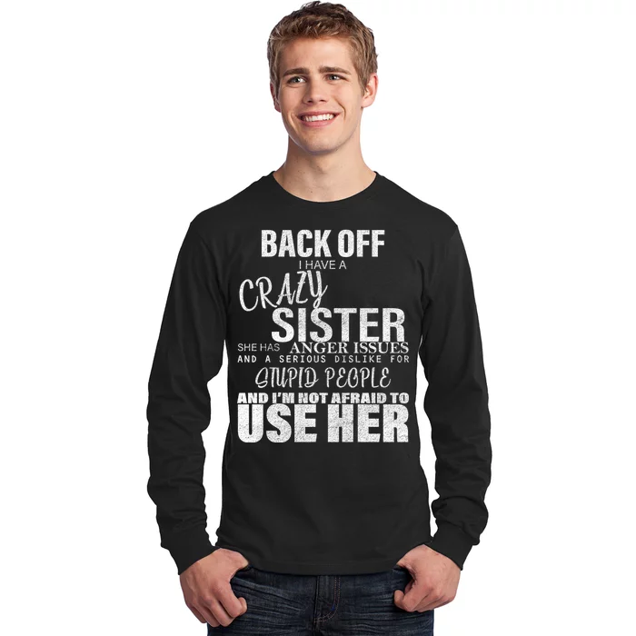 Back Off I Have A Crazy Sister Funny Long Sleeve Shirt