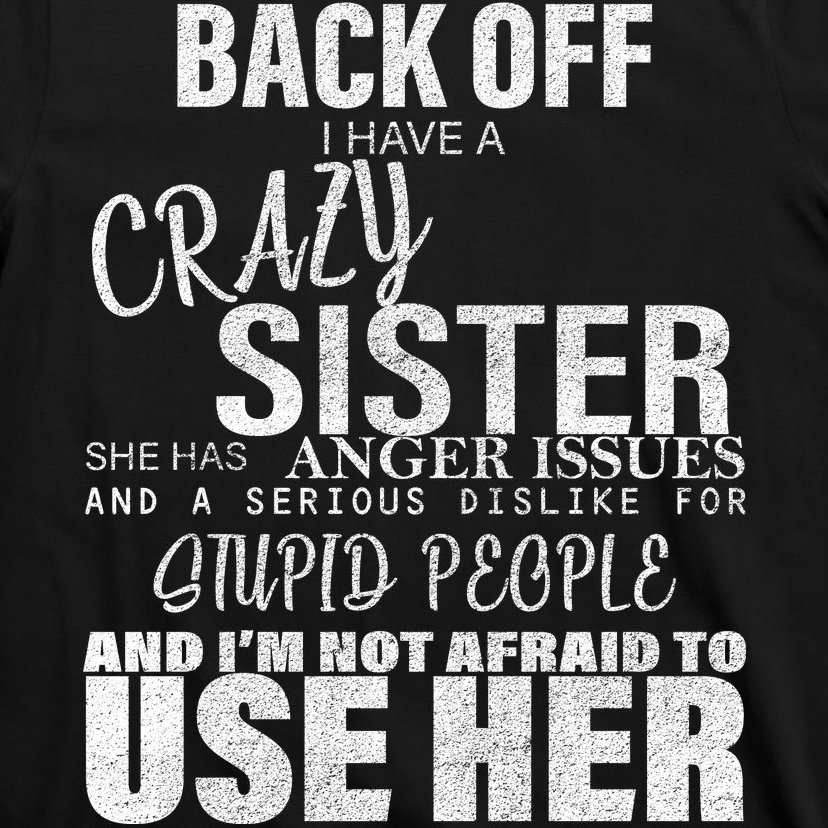 Back Off I Have A Crazy Sister Funny T-Shirt