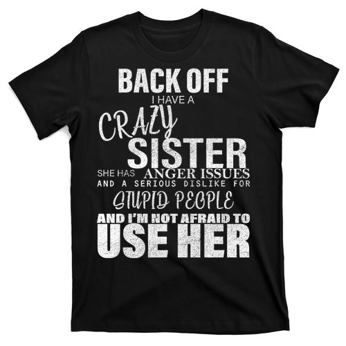 Back Off I Have A Crazy Sister Funny T-Shirt