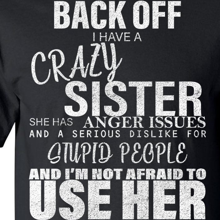 Back Off I Have A Crazy Sister Funny Tall T-Shirt