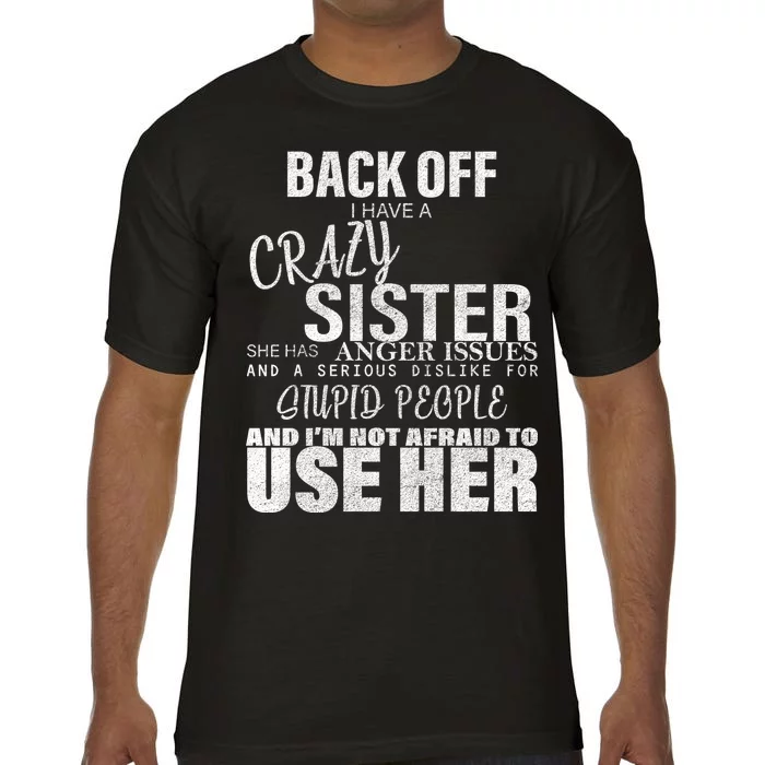 Back Off I Have A Crazy Sister Funny Comfort Colors T-Shirt