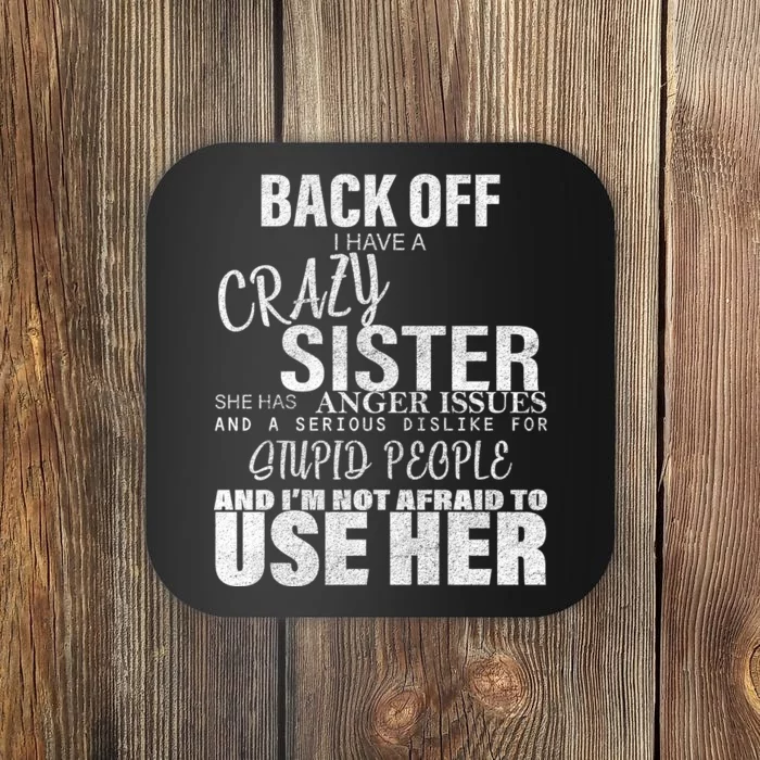 Back Off I Have A Crazy Sister Funny Coaster