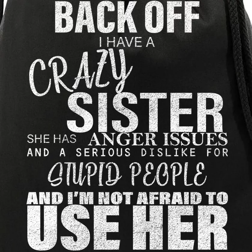 Back Off I Have A Crazy Sister Funny Drawstring Bag