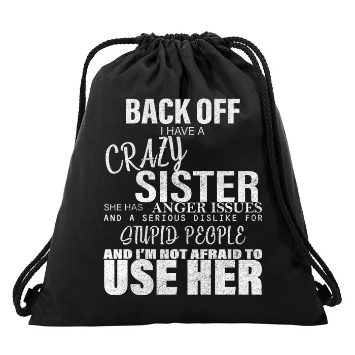 Back Off I Have A Crazy Sister Funny Drawstring Bag