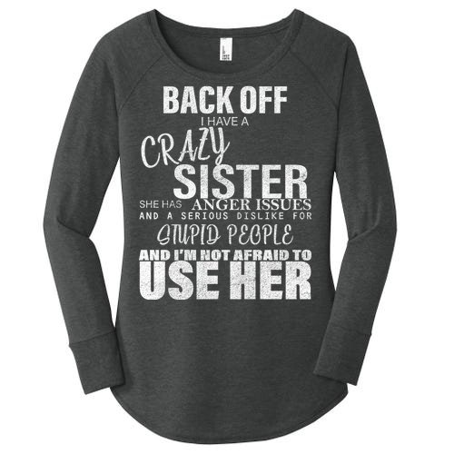Back Off I Have A Crazy Sister Funny Women’s Perfect Tri Tunic Long Sleeve Shirt