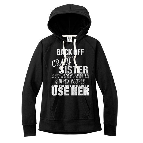 Back Off I Have A Crazy Sister Funny Women's Fleece Hoodie