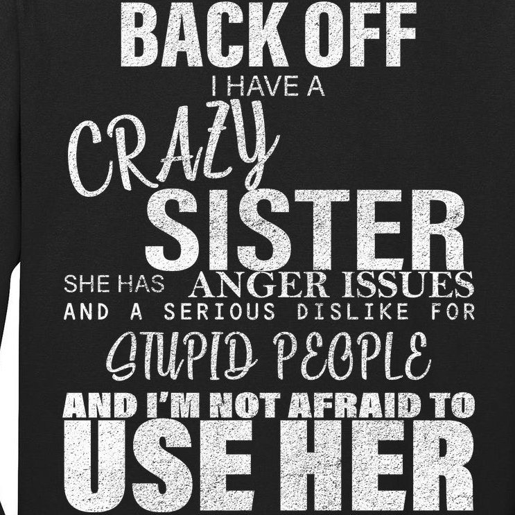 Back Off I Have A Crazy Sister Funny Tall Long Sleeve T-Shirt