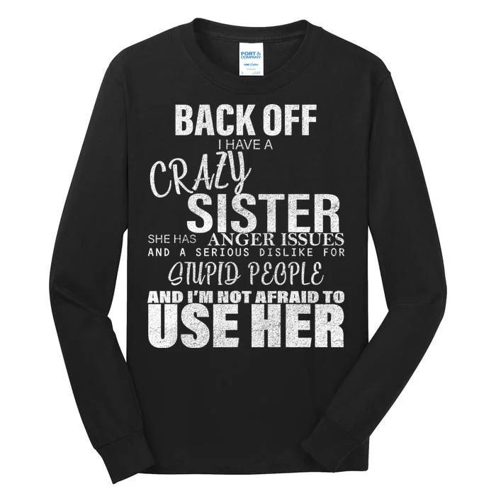 Back Off I Have A Crazy Sister Funny Tall Long Sleeve T-Shirt