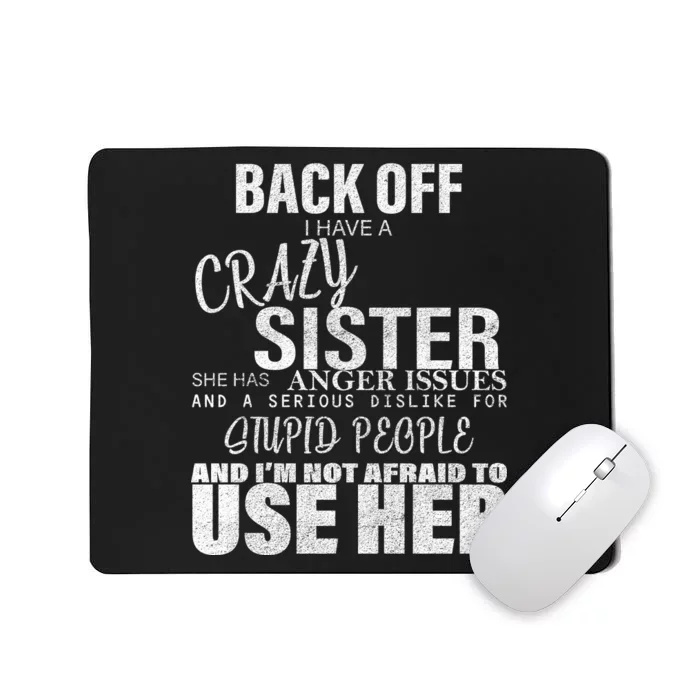 Back Off I Have A Crazy Sister Funny Mousepad