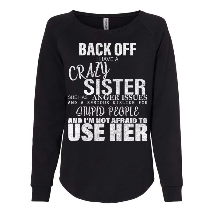 Back Off I Have A Crazy Sister Funny Womens California Wash Sweatshirt