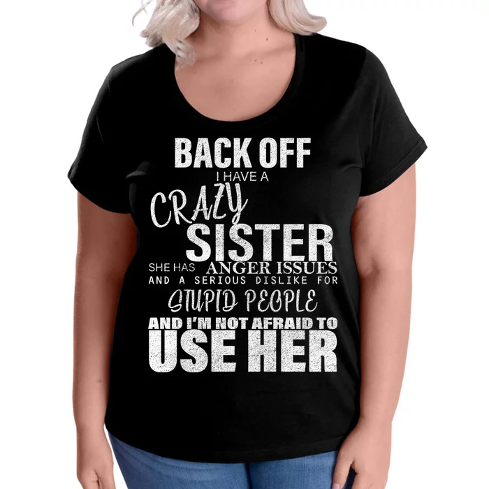 Back Off I Have A Crazy Sister Funny Women's Plus Size T-Shirt