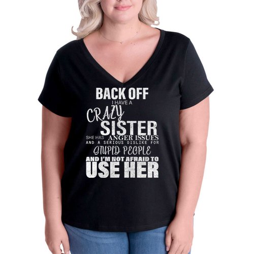 Back Off I Have A Crazy Sister Funny Women's V-Neck Plus Size T-Shirt