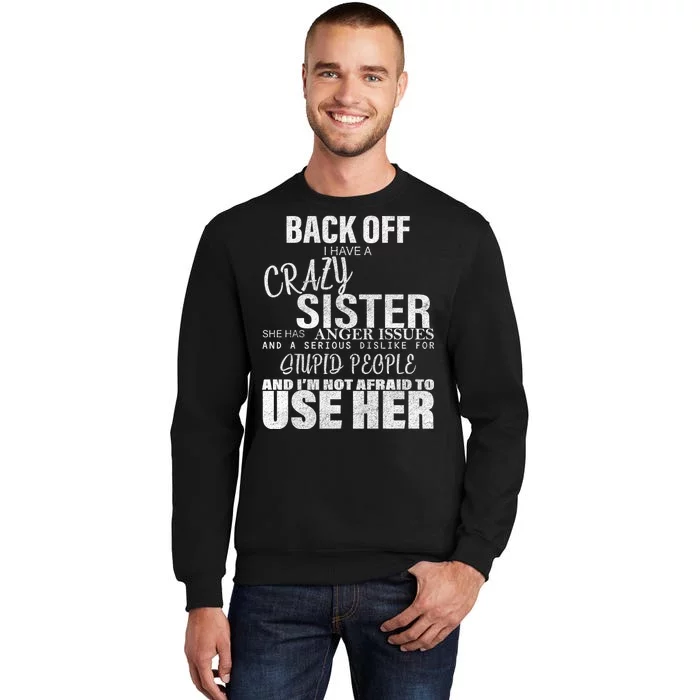 Back Off I Have A Crazy Sister Funny Tall Sweatshirt
