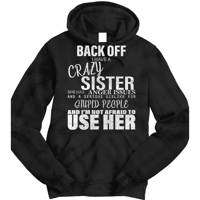 Back Off I Have A Crazy Sister Funny Tie Dye Hoodie