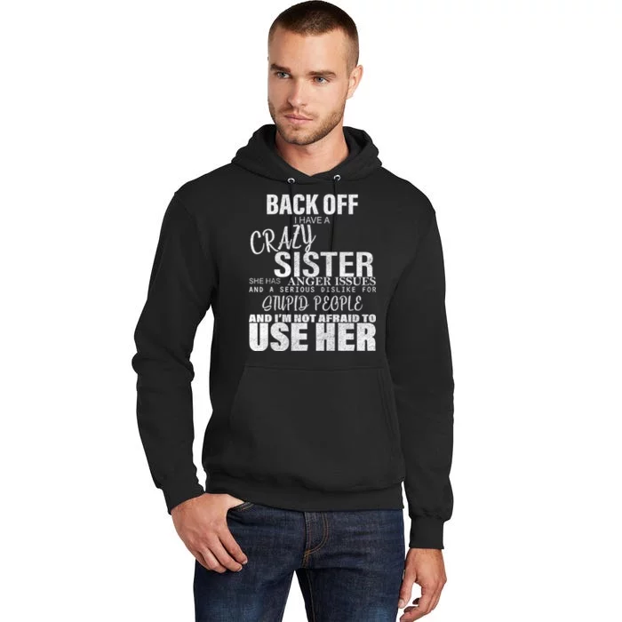 Back Off I Have A Crazy Sister Funny Tall Hoodie